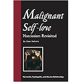 Malignant Self-love: Narcissism Revisited (FULL TEXT, 10th edition)
