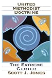 United Methodist Doctrine: The Extreme Center by