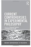 Current Controversies in Experimental Philosophy (Current Controversies in Philosophy)