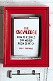 The Knowledge: How to Rebuild Our World from Scratch cover