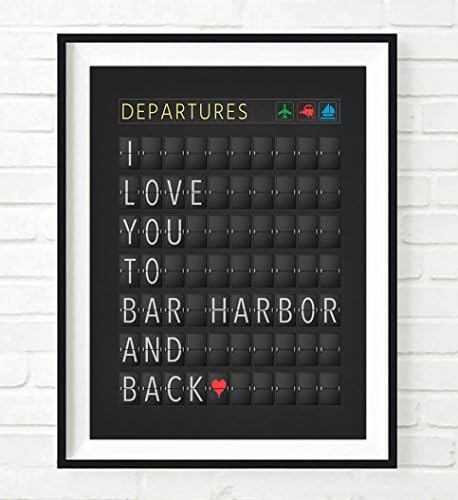 I love you to Bar Harbor and back Departure Airport Travel Board ART PRINT, UNFRAMED, Adventure Wall art decor poster sign, Travel art, ALL SIZES