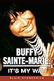 Buffy Sainte Marie It S My Way Blair Stonechild