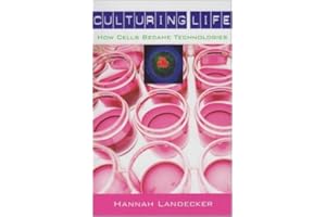 Culturing Life: How Cells Became Technologies