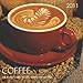 COFFEE: Coffee, The World's Great Recipes, Stories and Histories, 2011 Calendar by 
