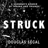 Struck: A Husbands Memoir of Trauma and Triumph by