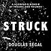 Struck: A Husbands Memoir of Trauma and Triumph by