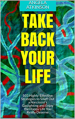 Take Back Your Life 103 Highly Effective Strategies To Snuff Out