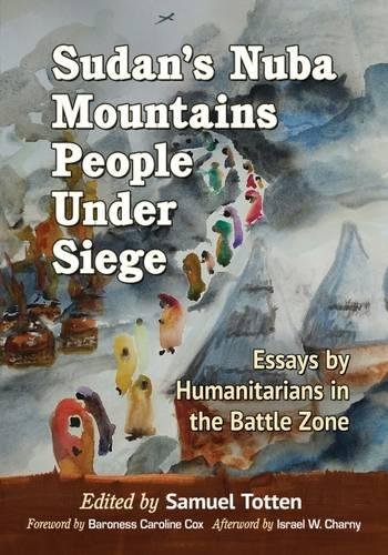 Sudan's Nuba Mountains People Under Siege: Accounts by Humanitarians in the Battle Zone by