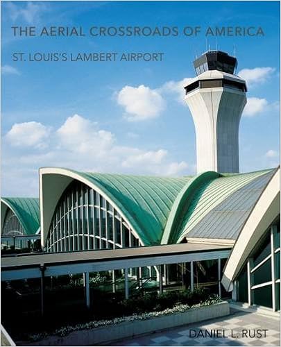 The Aerial Crossroads of America: St. Louis's Lambert Airport, by Daniel L. Rust