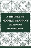 Front cover for the book A History of Modern Germany, Volume 1: The Reformation by Hajo Holborn