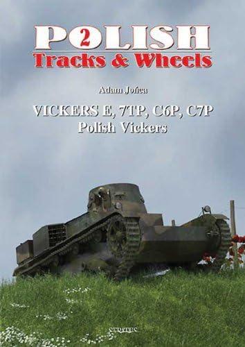 Polish Vickers: Part 1: Vickers E, 7TP, C6P, C7P (Polish Tracks and Wheels) Paperback – December 1, 2011