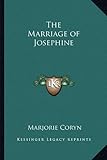 Front cover for the book The Marriage of Josephine by Marjorie Coryn
