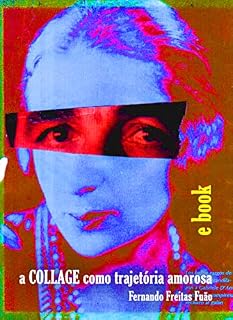 Livro A COLLAGE COMO TRAJETÓRIA AMOROSA