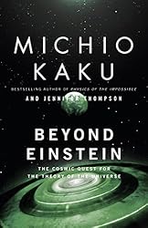 Beyond Einstein: The Cosmic Quest for the Theory of the Universe