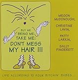 BUY ME BRING ME TAKE ME DON'T MESS MY HAIR         image