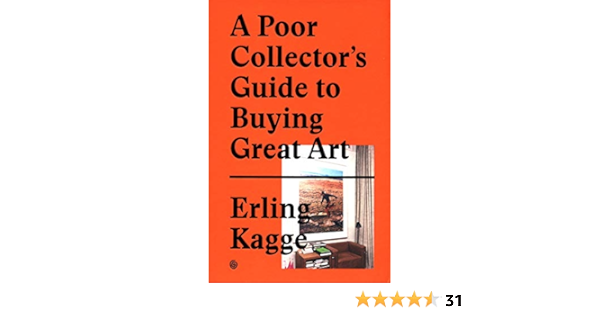 A Poor Collector S Guide To Buying Great Art Amazon Es Kagge Erling Libros En Idiomas Extranjeros