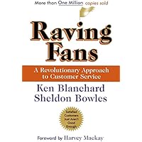 Raving Fans: A Revolutionary Approach To Customer Service