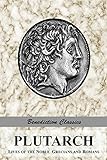 PLUTARCH: Lives of the noble Grecians and Romans (Complete and Unabridged)