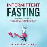 Intermittent Fasting Diet: This Book Includes: Intermittent Fasting and Ketogenic Diet + Intermitten by 
