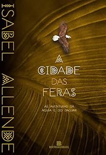 Livro A cidade das feras (Vol. 1 As aventuras da águia e do jaguar)