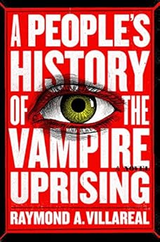 A People's History of the Vampire Uprising: A Novel by [Villareal, Raymond A.]