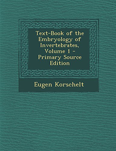 Text-Book of the Embryology of Invertebrates, Volume 1 - Primary Source Edition