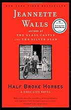 Half Broke Horses: A True-Life Novel