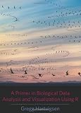 A Primer in Biological Data Analysis and Visualization Using R