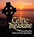 Celtic Treasure: Unearthing the Riches of Celtic Spirituality by