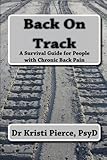 Back On Track: A Survival Guide For People With Chronic Pain by 
