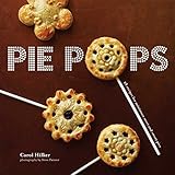 Pie Pops: Miniature sweet and savoury pies for all occasions by 