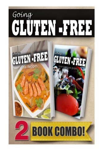 Gluten-Free Thai Recipes and Gluten-Free Greek Recipes: 2 Book Combo (Going Gluten-Free)