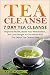 Tea Cleanse: 7 Day Tea Cleanse: Improve Health, Boost Your Metabolism, and Lose Weight in One Week W by 