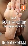 Gay Foot Worship #1: The Agony of De Feet
