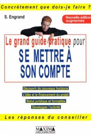 Le  grand guide pratique pour se mettre à son compte