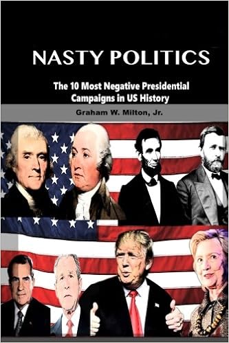 Nasty Politics The 10 Most Negative Presidential Campaigns In Us History Milton Jr Graham W 9781533308269 Amazon Com Books