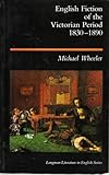English Fiction Of The Victorian Period 1830-1890