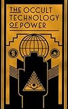 The Occult Technology of Power: The Initiation of the Son of a Finance Capitalist into the Arcane Secrets of Economic and Political Power