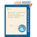 Building a Release Pipeline with Team Foundation Server 2012 (Microsoft patterns &amp; practices)