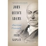 John Quincy Adams: American Visionary