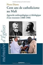 Cent ans de catholicisme au Mali
