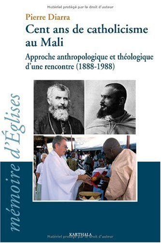 Cent ans de catholicisme au Mali