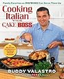 Cooking Italian with the Cake Boss: Family Favorites as Only Buddy Can Serve Them Up