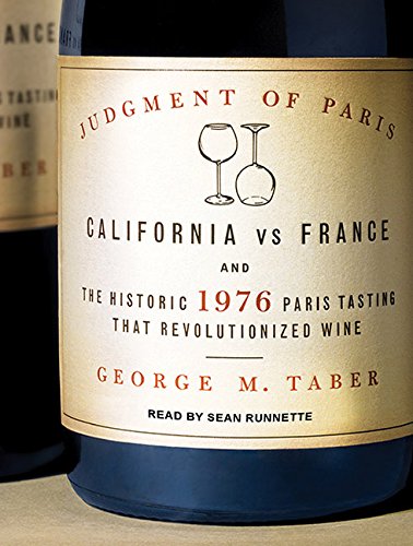 Download Judgment of Paris: California vs. France and the Historic 1976 Paris Tasting That Revolutionized Wine