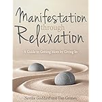 Manifestation Through Relaxation: A Guide to Getting More by Giving In