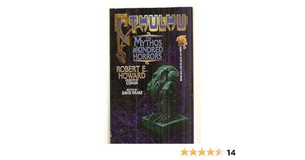 Cthulhu The Mythos And Kindred Horrors Robert E Howard David Drake 9780671656416 Amazon Com Books