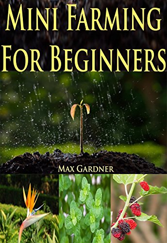 Mini Farming For Beginners by Max Gardner