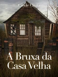 Livro A bruxa da Casa Velha (Histórias de Ansur Livro 3)