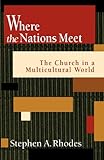 Where the Nations Meet: The Church in a Multicultural World