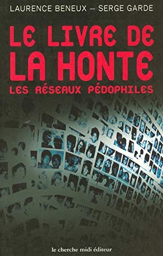 Le Livre de la honte : Les réseaux pédophiles by Laurence Beneux, Serge Garde